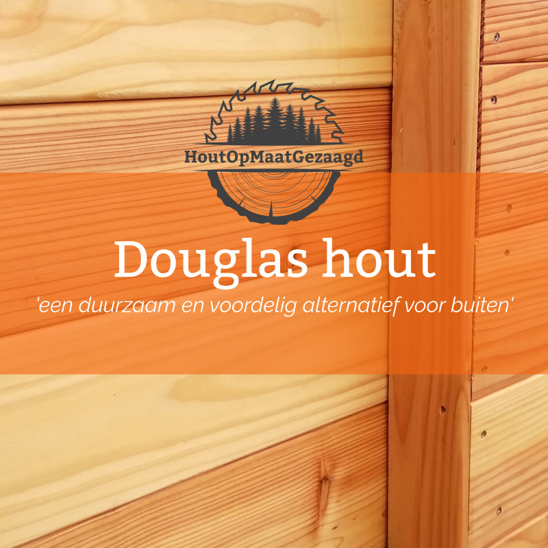 tiener Kostbaar Verbonden Daarom kiezen voor Douglas hout! - HoutOpMaatGezaagd.be